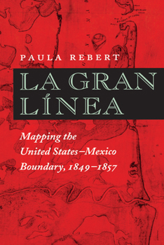 Paperback La Gran Línea: Mapping the United States-Mexico Boundary, 1849-1857 Book