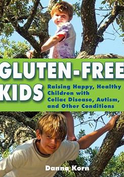 Paperback Gluten-Free Kids: Raising Happy, Healthy Children with Celiac Disease, Autism, and Other Conditions Book