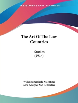Paperback The Art Of The Low Countries: Studies (1914) Book