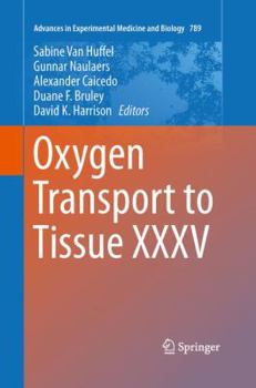 Advances in Experimental Medicine and Biology, Volume 789: Oxygen Transport to Tissue XXXV - Book  of the Advances in Experimental Medicine and Biology