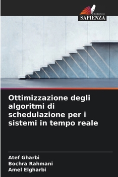 Ottimizzazione degli algoritmi di schedulazione per i sistemi in tempo reale (Italian Edition)