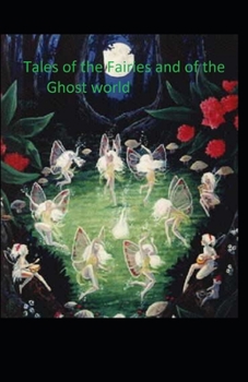 Tales of the Fairies and of the Ghost World: illustrated edition