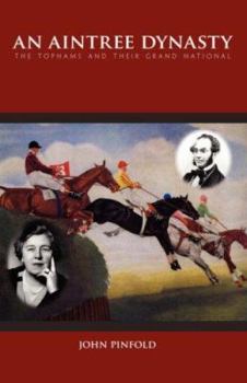 Hardcover An Aintree Dynasty: The Tophams and Their Grand National Book