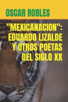 Paperback "Mexicanacion": Eduardo Lizalde Y Otros Poetas del Siglo XX [Spanish] Book