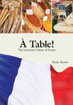 À Table!: Instructor's Manual: The Gourmet Culture of France