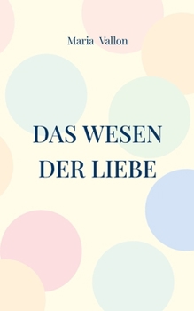Paperback Das Wesen der Liebe: Wie Trauma Beziehung formt und Bewusstsein sie befreit [German] Book