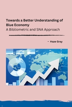 Paperback Towards a Better Understanding of Blue Economy: A Bibliometric and SNA Approach Book