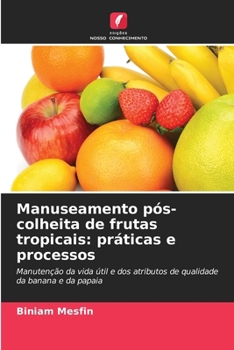 Paperback Manuseamento pós-colheita de frutas tropicais: práticas e processos [Portuguese] Book