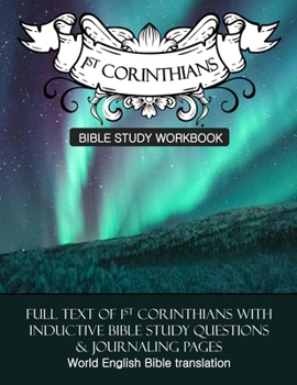 1 Corinthians Inductive Bible Study Workbook: The full text of 1st Corinthians with open-ended questions for inductive bible study