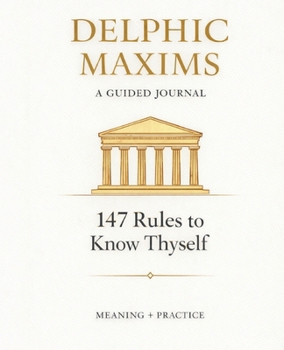 Paperback Delphic Maxims: 147 Rules to Know Thyself Book