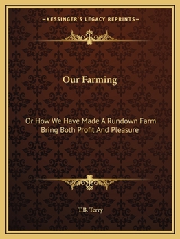 Our Farming: Or, How We Have Made a Run-Down Farm Bring Both Profit and Pleasure
