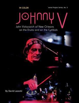 Paperback Johnny V in Color: The New Orleans Musician John Vidacovich on the Drums and on the Cymbals Book