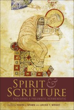 Hardcover Spirit and Scripture: Exploring a Pneumatic Hermeneutic Book