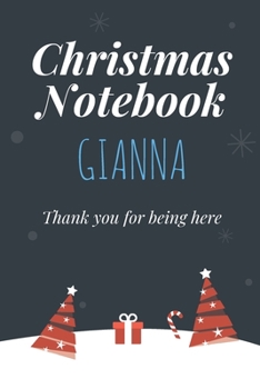 Paperback Christmas Notebook: Gianna, Thank you for being here, Beautiful Christmas Gift For Women Girlfriend Wife Mom Bride Fiancee Grandma Grandda Book