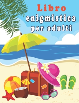 libro enigmistica per adulti: Enigmistica e attivita - Trovare le parole, Sudoku, Labirinti, Parola scramble e pagine da colorare con soluzioni