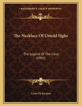 Paperback The Necklace Of Untold Sighs: The Legend Of The Coral (1902) Book