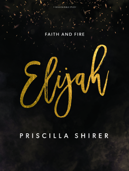 Paperback Elijah - Bible Study Book: Faith and Fire Book