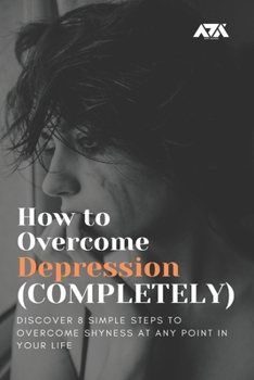 Paperback How to Overcome Depression (COMPLETELY): Discover How to Come Out of Depression by Just Sitting Around Book