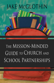 Paperback The Mission-Minded Guide to Church and School Partnerships Book