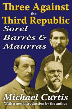 Paperback Three Against the Third Republic: Sorel, Barres and Maurras Book