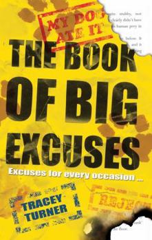 Hardcover The Book of Big Excuses: Excuses for Every Occasion . . . Book