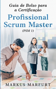Paperback Guia de Bolso para a Certificação Profissional Scrum Master (PSM 1) [Portuguese] Book