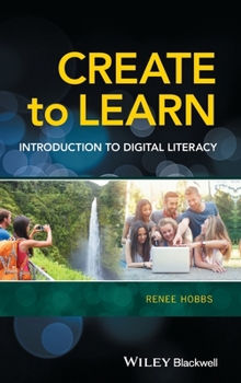 Hardcover Create to Learn: Introduction to Digital Literacy Book