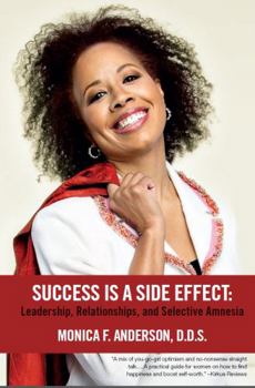Paperback Success Is A Side Effect: Leadership, Relationships, and Selective Amnesia Book