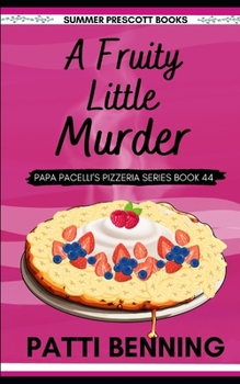 A Fruity Little Murder (Papa Pacelli's Pizzeria Series) - Book #44 of the Papa Pacelli's Pizzeria