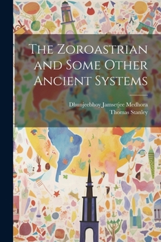 Paperback The Zoroastrian and Some Other Ancient Systems Book