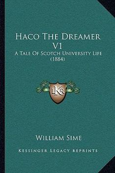 Paperback Haco The Dreamer V1: A Tale Of Scotch University Life (1884) Book