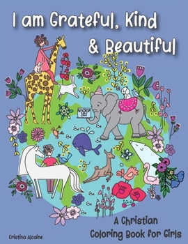 Paperback I am Grateful, Kind & Beautiful: A Christian Coloring Book for Girls Book
