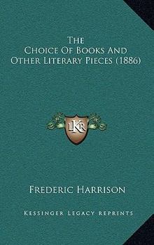 Hardcover The Choice Of Books And Other Literary Pieces (1886) Book
