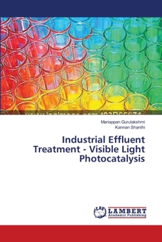 Paperback Industrial Effluent Treatment - Visible Light Photocatalysis Book