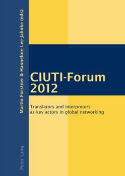 Paperback CIUTI-Forum 2012: Translators and interpreters as key actors in global networking Book