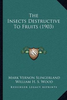 Paperback The Insects Destructive To Fruits (1903) Book