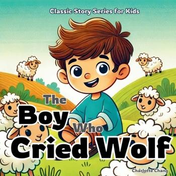 The Boy Who Cried Wolf: Classic Aesop’s Fable Story for Kids (Classic Children's Stories)