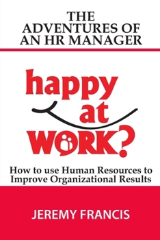 Paperback Adventures of an HR Manager: How to use Human Resources to Improve Organizational Results. Book
