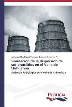 Simulacion de La Dispersion de Radionuclidos En El Valle de Chihuahua