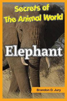 Paperback Secrets of The Animal World Elephant: Children's Animals Books Book