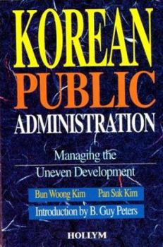 Korean Public Administration: Managing the Uneven Development