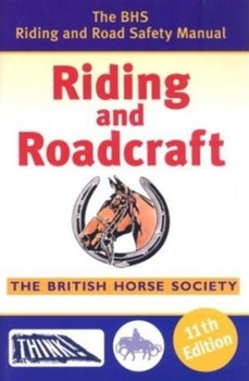 Paperback Riding and Roadcraft: The BHS Riding and Road Safety Manual Book