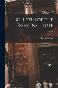 Paperback Bulletin of the Essex Institute; 19-20 Book