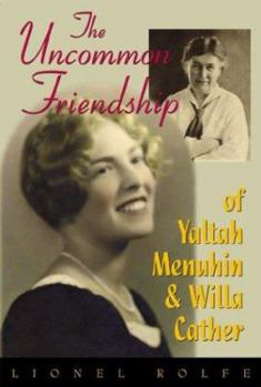 Paperback The Uncommon Friendship of Yaltah Menuhin & Willa Cather Book