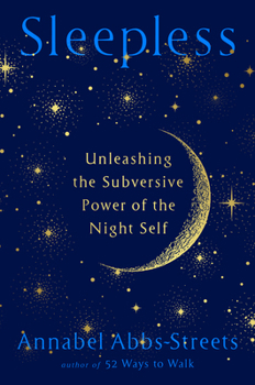 Hardcover Sleepless: Unleashing the Subversive Power of the Night Self Book