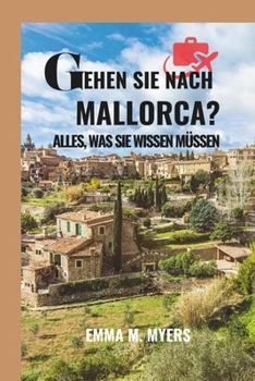 Gehen Sie Nach Mallorca?: Alles, Was Sie Wissen Müssen