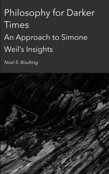 Hardcover Philosophy for Darker Times: An Approach to Simone Weil's Insights Book