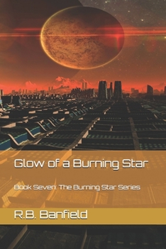 Paperback Glow of a Burning Star: Book Seven: The Burning Star Series Book