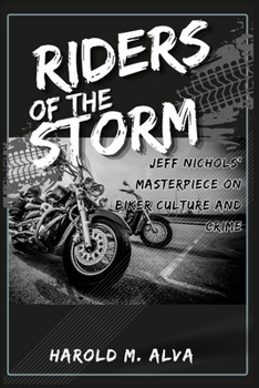 Riders of the Storm: Jeff Nichols' Masterpiece on Biker Culture and Crime