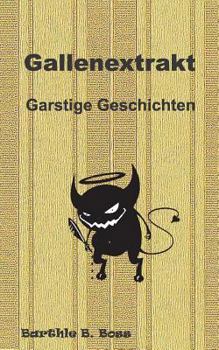 Paperback Gallenextrakt: Garstige Geschichten [German] Book